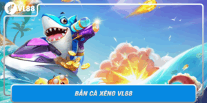 Ban Ca Xeng Vl88 Trai Nghiem Dinh Cao Va Meo Thang Lon