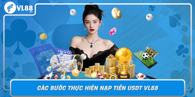 Cac Buoc Thuc Hien Nap Tien Usdt Vl88