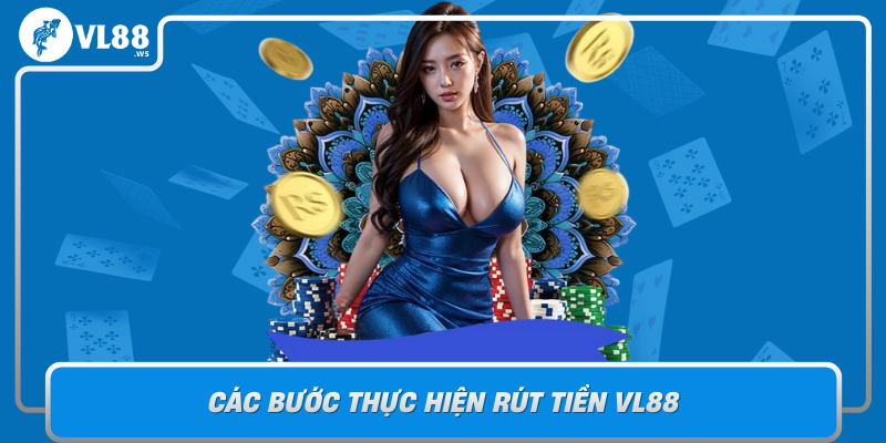Cac Buoc Thuc Hien Rut Tien Vl88 Don Gian Va Minh Bach
