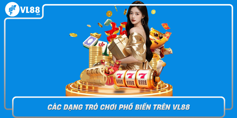 Cac Dang Tro Choi Pho Bien Tren Vl88 Va Chien Luoc Ca Cuoc Hieu Qua