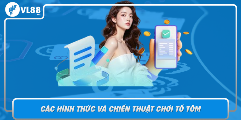 Cac Hinh Thuc Va Chien Thuat Choi To Tom Trong Lich Su Va Hien Dai