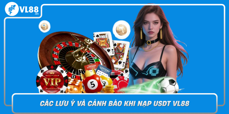 Cac Luu Y Va Canh Bao Khi Nap Usdt Vl88