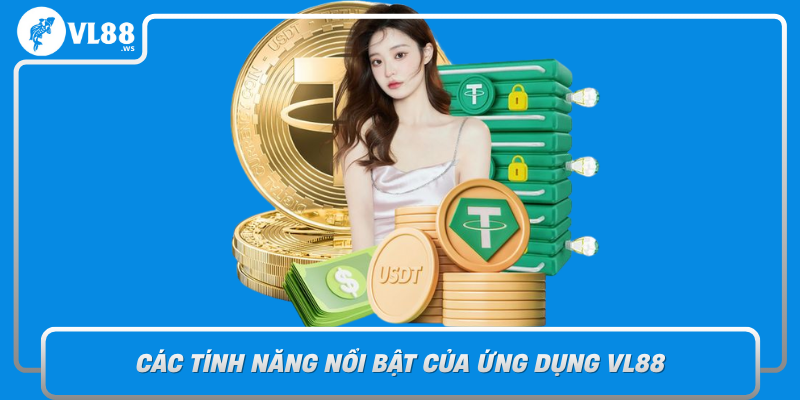 Cac Tinh Nang Noi Bat Cua Ung Dung Vl88 Moi Thu Trong Tam Tay