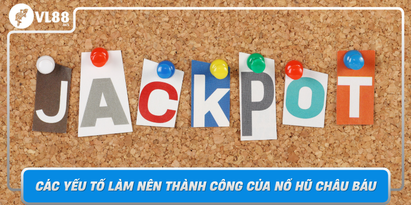 Cac Yeu To Lam Nen Thanh Cong Cua No Hu Chau Bau Tai Vl88