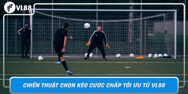 Chien Thuat Chon Keo Cuoc Chap Toi Uu Tu Vl88