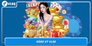 Dang Ky Vl88 Cach Tham Gia Ca Cuoc An Toan Va Hieu Qua