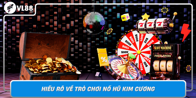 Hieu Ro Ve Tro Choi No Hu Kim Cuong Bi Quyet Bat Dau Hanh Trinh Thang Lon