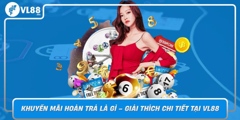 Khuyen Mai Hoan Tra La Gi Giai Thich Chi Tiet Tai Vl88