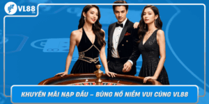 Khuyen Mai Nap Dau Bung No Niem Vui Cung Vl88