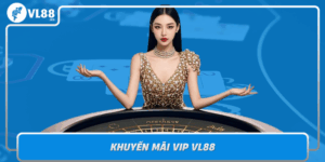 Khuyen Mai Vip Vl88 Co Hoi Vang De Thoa Man Dam Me Ca Cuoc