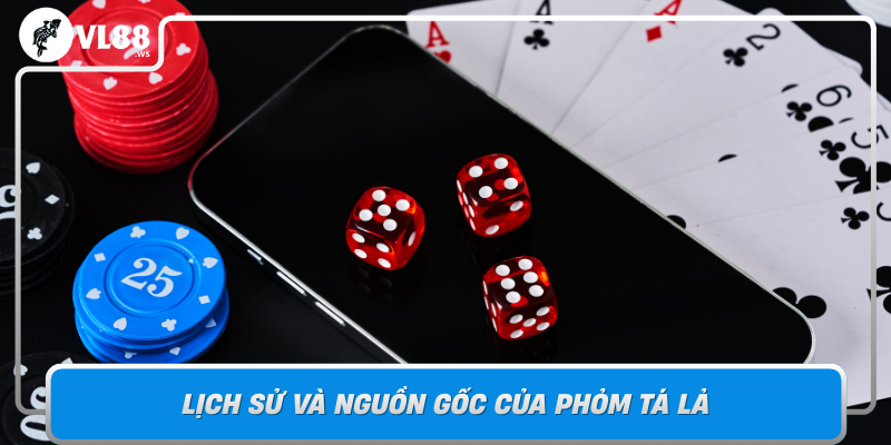 Lich Su Va Nguon Goc Cua Phom Ta La Tro Choi Gan Ket Van Hoa Viet