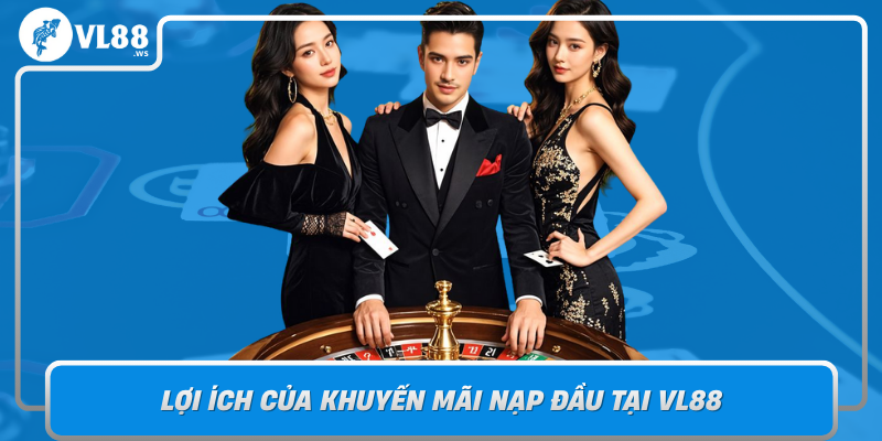 Loi Ich Cua Khuyen Mai Nap Dau Tai Vl88 Dau Tu Thong Minh Cho Game Thu