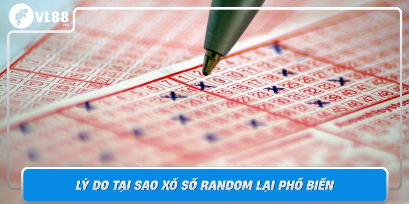 Ly Do Tai Sao Xo So Random Lai Pho Bien1