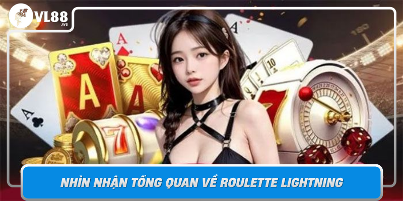 Nhin Nhan Tong Quan Ve Roulette Lightning Tro Choi Dinh Cao Cua Su Phan Khich