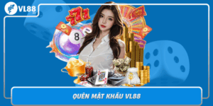 Quen Mat Khau Vl88 Huong Dan Lay Lai Tai Khoan Nhanh Chong