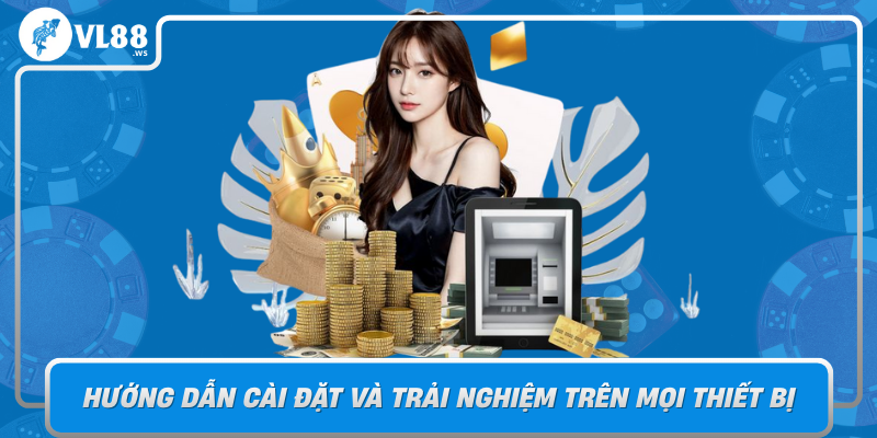 Tai App Vl88 Huong Dan Cai Dat Va Trai Nghiem Tren Moi Thiet Bi