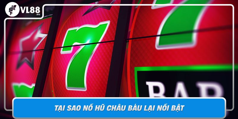 Tai Sao No Hu Chau Bau Lai Noi Bat Trong Cong Dong Game Thu