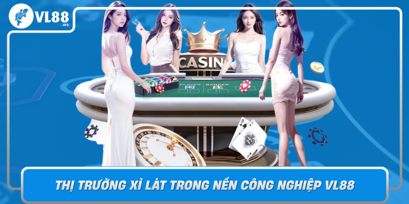 Thi Truong Xi Lat Trong Nen Cong Nghiep Vl88 Co Hoi Va Thach Thuc