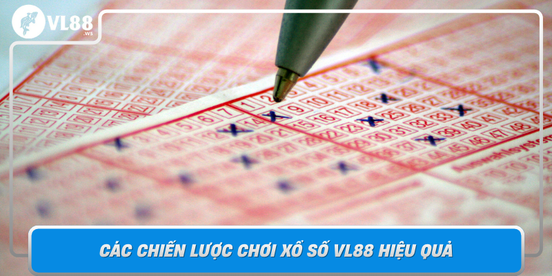 Cac Chien Luoc Choi Xo So Vl88 Hieu Qua