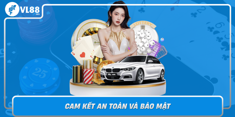 Cam Ket An Toan Va Bao Mat Gia Tri Khong Thay Doi Cua Chung Toi Tai Vl88