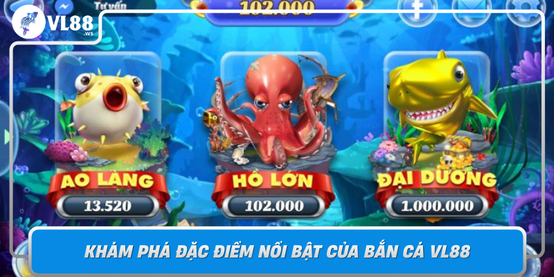 Bắn Cá VL88 – Trò Chơi Giải Trí Và Kiếm Tiền Hấp Dẫn 1 Kham Pha Dac Diem Noi Bat Cua Ban Ca Vl88