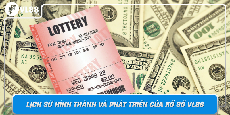 Lich Su Hinh Thanh Va Su Phat Trien Cua Xo So Vl88