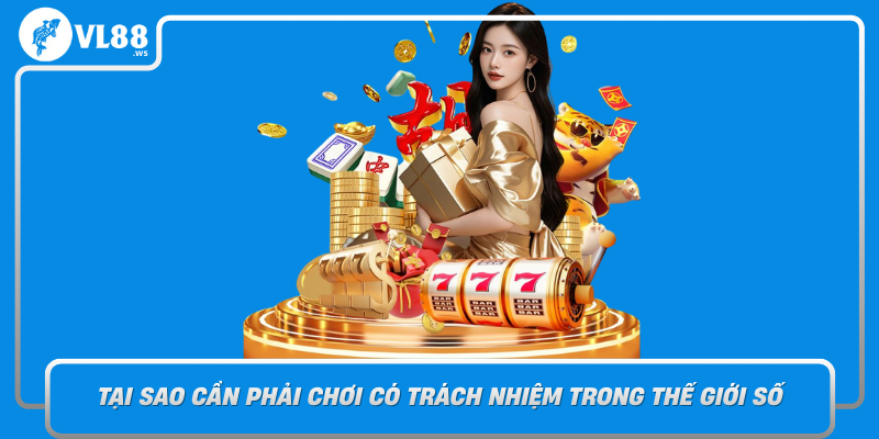 Tai Sao Can Phai Choi Co Trach Nhiem Trong The Gioi So1