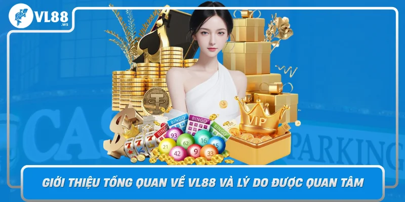 Gioi Thieu Tong Quan Ve Vl88 Va Ly Do Duoc Quan Tam
